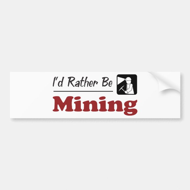 Rather Be Mining Bumper Sticker (Front)