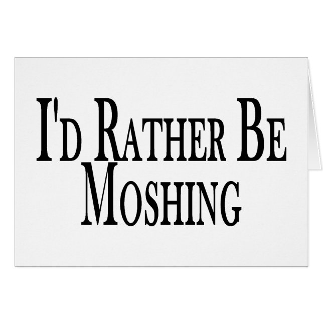 Rather Be Moshing (Front Horizontal)