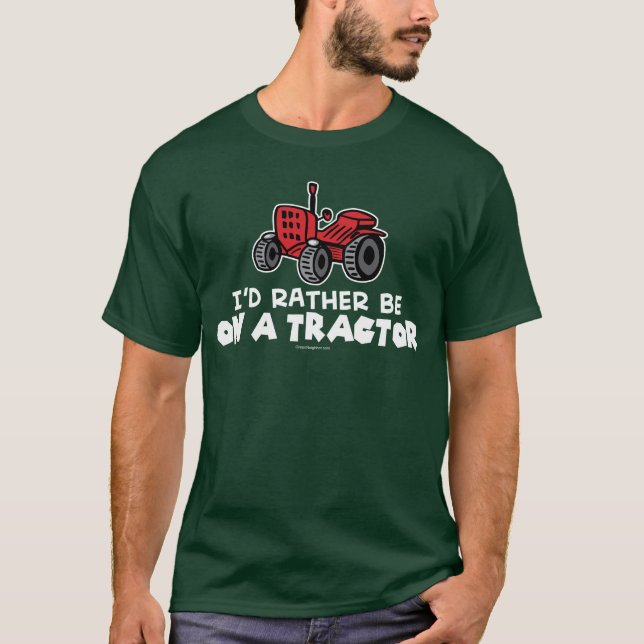 Rather Be On A Tractor T-Shirt (Front)