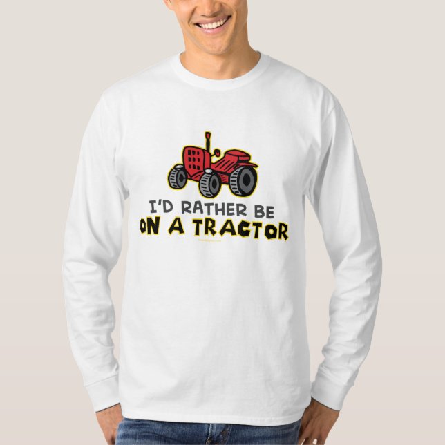 Rather Be On A Tractor T-Shirt (Front)