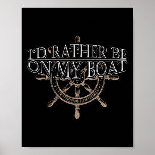 Rather Be On My Boat - Steering Wheel Ship Boating Poster