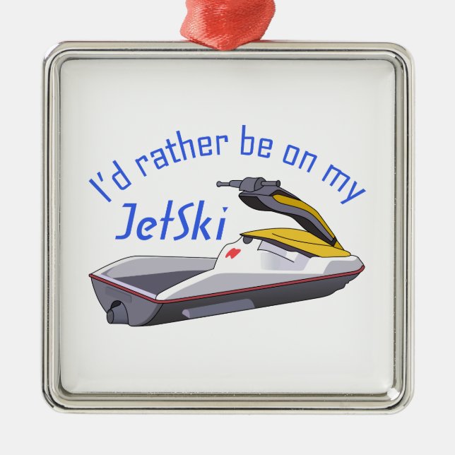 RATHER BE ON MY JET SKI METAL ORNAMENT (Front)