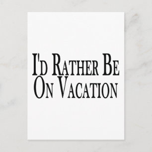 Rather Be On Vacation Postcard