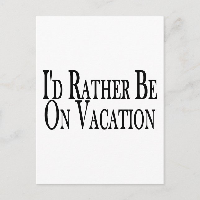 Rather Be On Vacation Postcard (Front)
