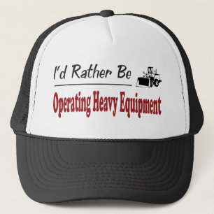 Rather Be Operating Heavy Equipment Trucker Hat