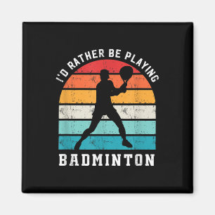 Rather Be Playing Badminton Badminton Player Sport Magnet
