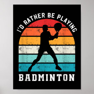Rather Be Playing Badminton Badminton Player Sport Poster