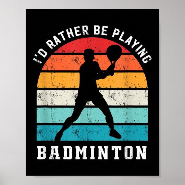 Rather Be Playing Badminton Badminton Player Sport Poster (Front)