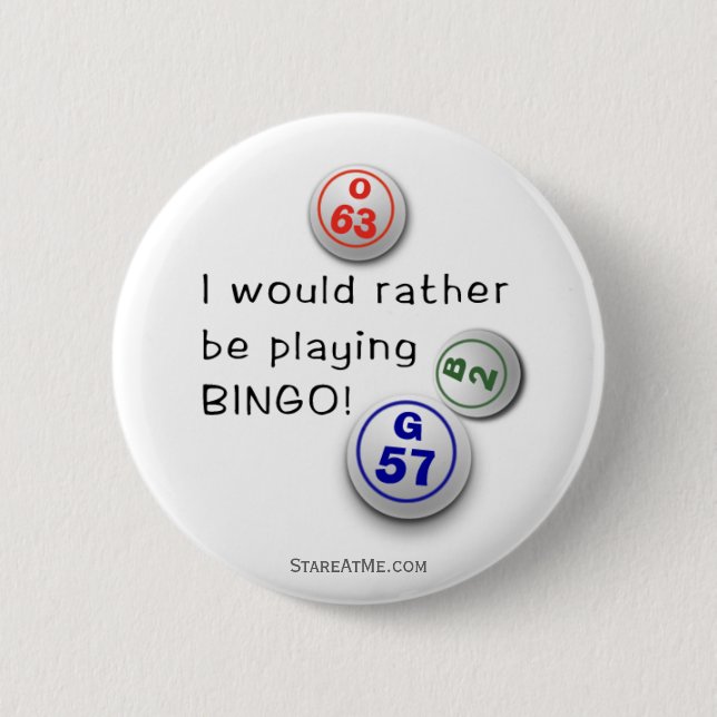 Rather be playing BINGO! 6 Cm Round Badge (Front)