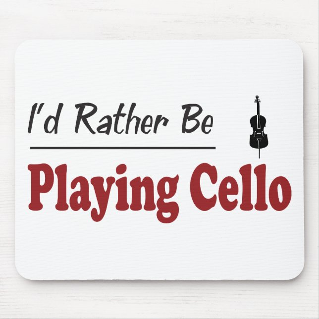 Rather Be Playing Cello Mouse Pad (Front)