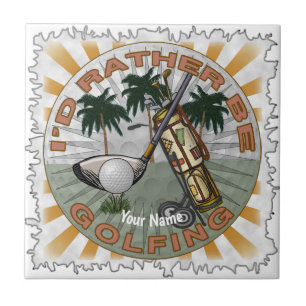 Rather Be Playing Golf  Ceramic Tile