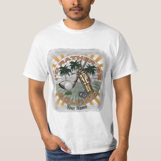 Rather Be Playing Golf  T-Shirt (Front)