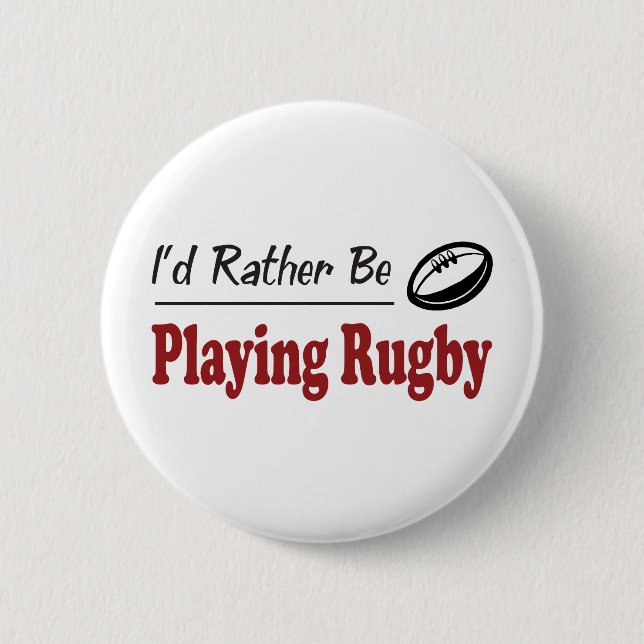 Rather Be Playing Rugby 6 Cm Round Badge (Front)