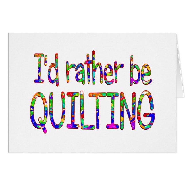 Rather be Quilting (Front Horizontal)
