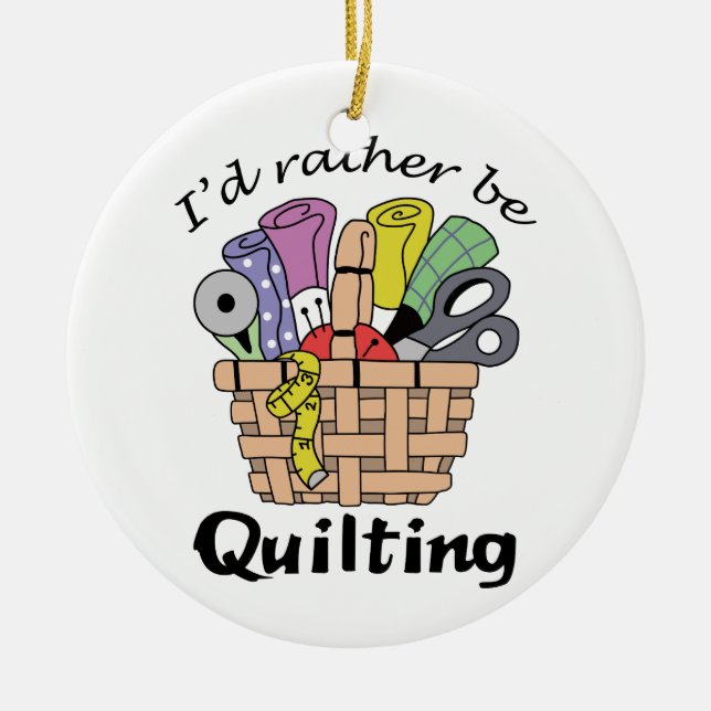Rather be Quilting Ceramic Ornament (Front)