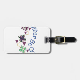 Rather Be Quilting Luggage Tag