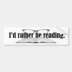Rather Be Reading   Book Lover Bumper Sticker