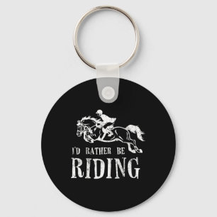 Rather Be Riding Horses Equestrian Horseback Rider Key Ring