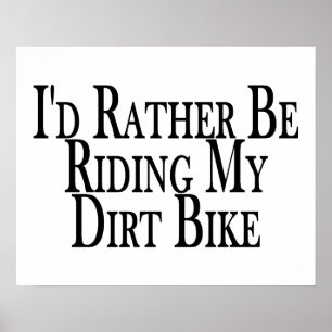 Rather Be Riding My Dirt Bike Poster