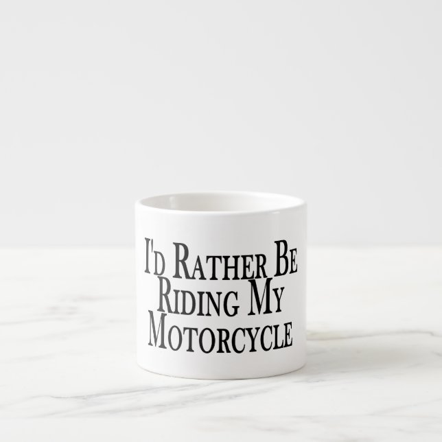 Rather Be Riding My Motorcycle Espresso Cup (Front)