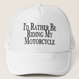 Rather Be Riding My Motorcycle Trucker Hat