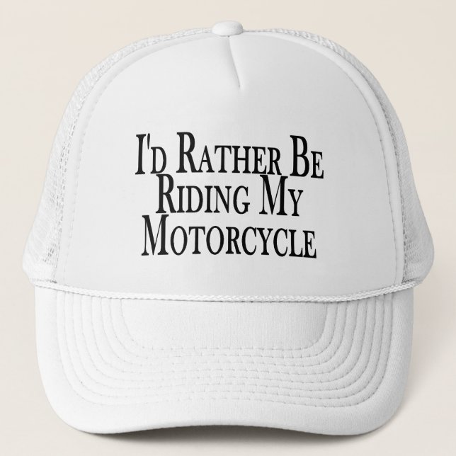 Rather Be Riding My Motorcycle Trucker Hat (Front)