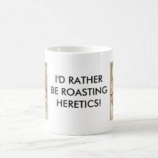 Rather be Roasting Heretics Coffee Mug