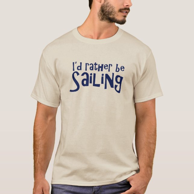 Rather Be Sailing T-Shirt (Front)