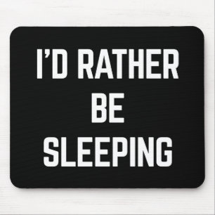 Rather Be Sleeping Funny Quote Mouse Pad