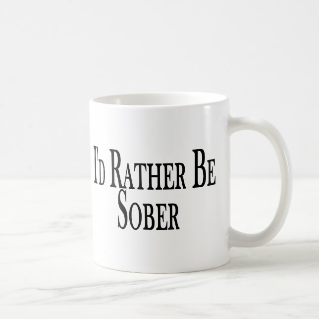 Rather Be Sober Coffee Mug (Right)