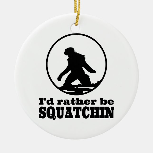 Rather Be Squatchin Ceramic Tree Decoration (Front)