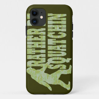 Rather be squatchin on green camouflage iPhone 11 case