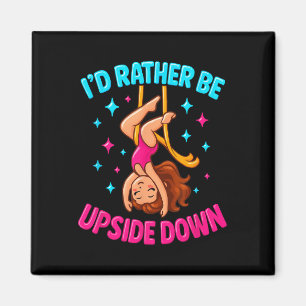 Rather Be Upside Down Aerialist Aerial Silks Dance Magnet