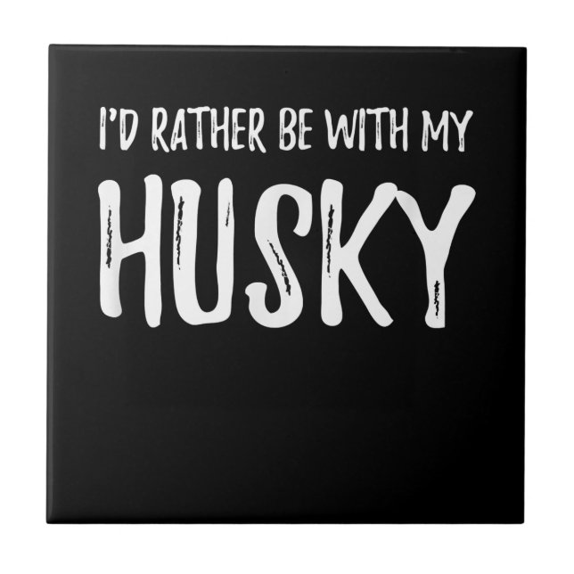Rather Be With My Husky | Funny Dog Gift Ceramic Tile (Front)