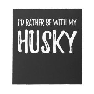 Rather Be With My Husky   Funny Dog Gift Notepad