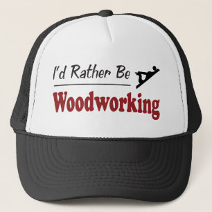 Rather Be Woodworking Trucker Hat