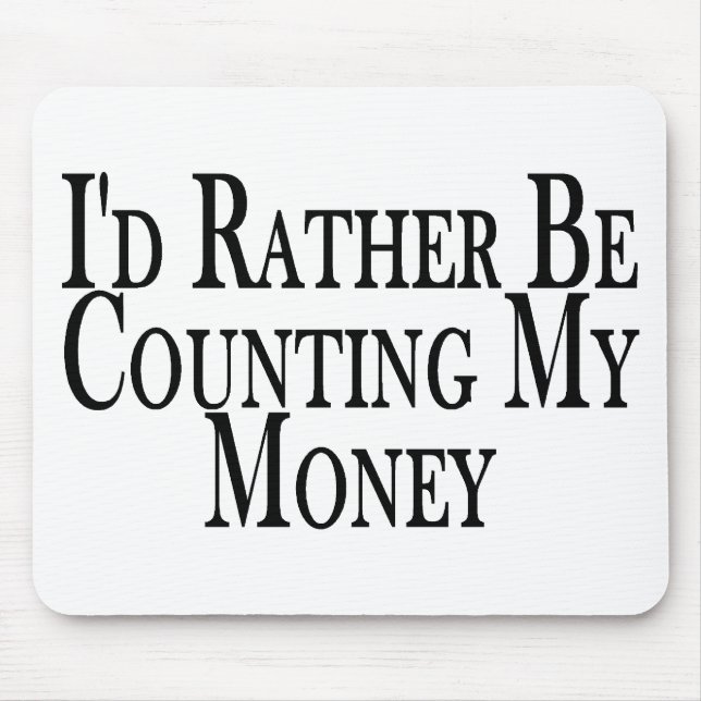 Rather Count Money Mouse Pad (Front)