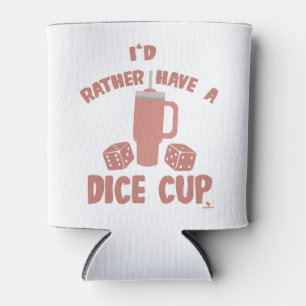 Rather Have Dice Cup Funny Board Gamer Action Can Cooler