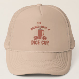 Rather Have Dice Cup Funny Board Gamer Action Trucker Hat