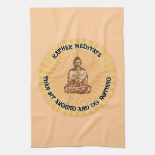 Rather meditate... tea towel