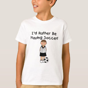 Rather Play Soccer T-Shirt