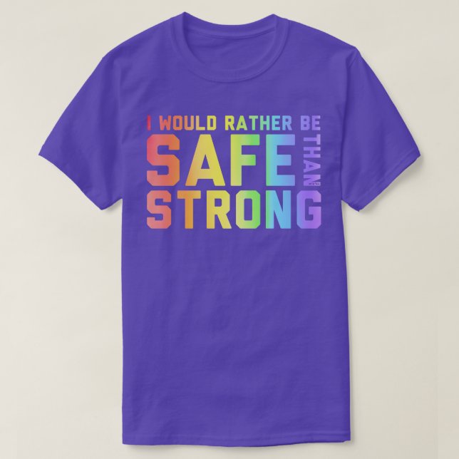 Rather Safe Than Strong T-Shirt (Design Front)