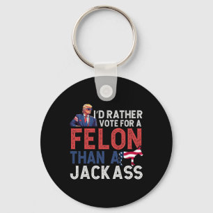 Rather Vote For A Felon Than A Jack Tee Trump Amer Key Ring