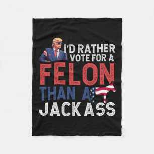 Rather Vote For A Felon Than A Jack Trump America Fleece Blanket