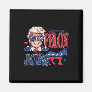 Rather Vote For A Felon Than A Jack Trump America  Magnet
