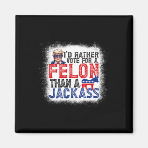 Rather Vote For A Felon Than A Jack Trump America Magnet