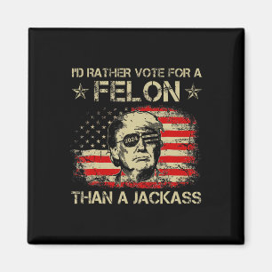 Rather Vote For A Felon Than A Jack Trump Us Flag Magnet