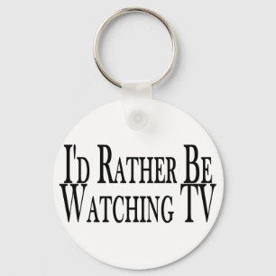 Rather Watch TV Key Ring