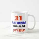 Rational and Also Prime Coffee Mug<br><div class="desc">31 is a rational number and also a prime number</div>