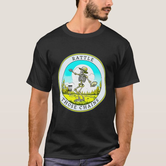 Rattle Those Chains | Disc Golf  T-Shirt (Front)